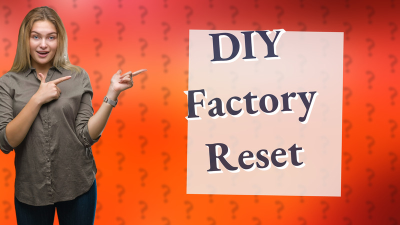 DIY Factory Reset