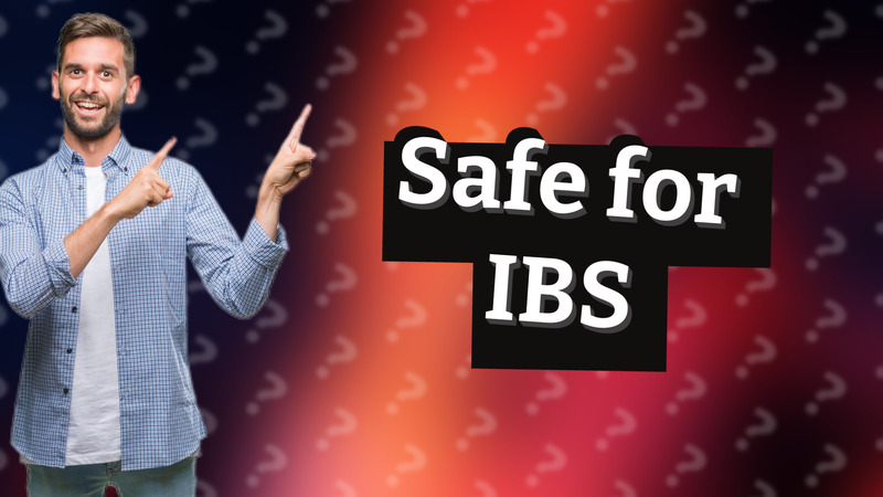 Safe for IBS