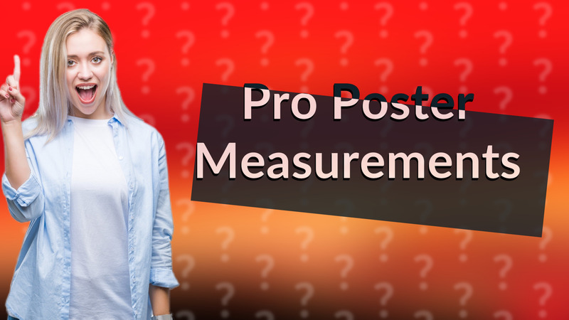 Pro Poster Measurements