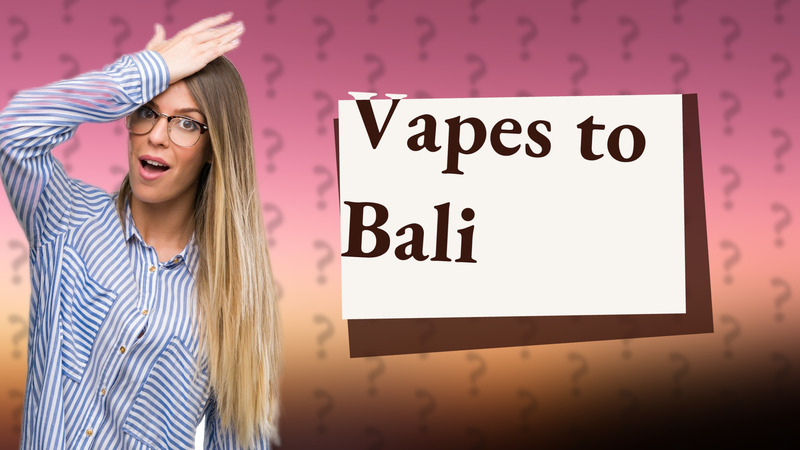 Vapes to Bali