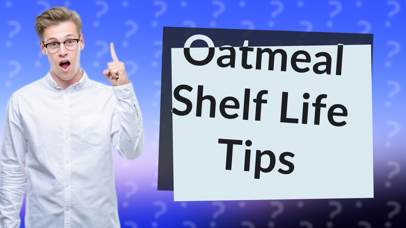 Oatmeal Shelf Life Tips