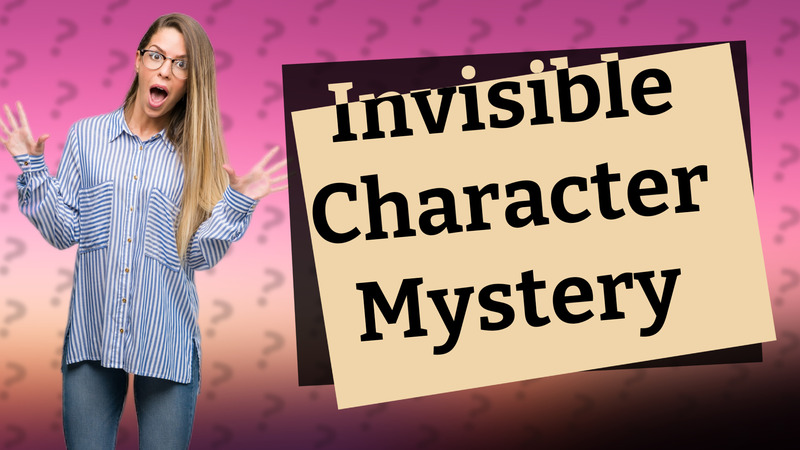 Invisible Character Mystery