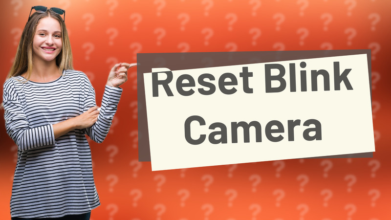 Reset Blink Camera