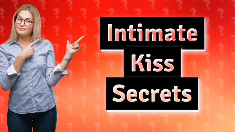 Intimate Kiss Secrets