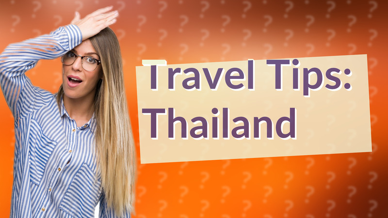 Travel Tips: Thailand