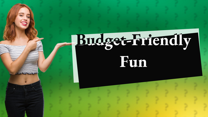 Budget-Friendly Fun