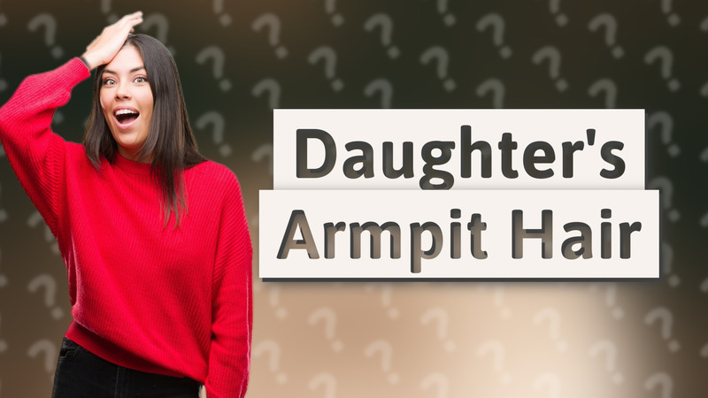 Daughter's Armpit Hair