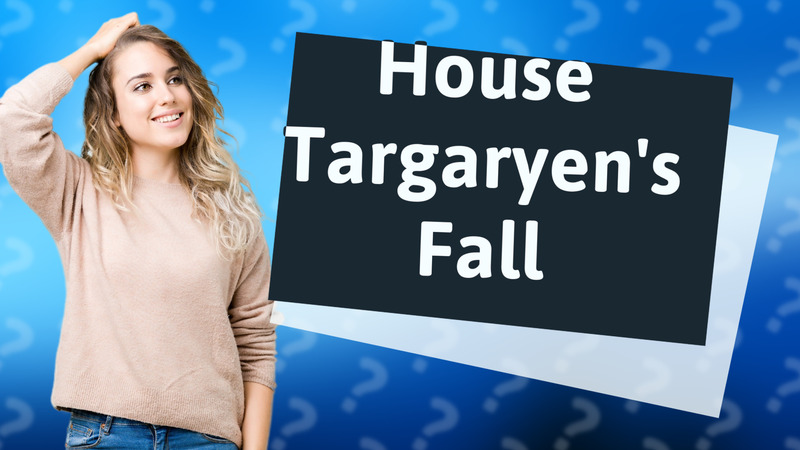 House Targaryen's Fall