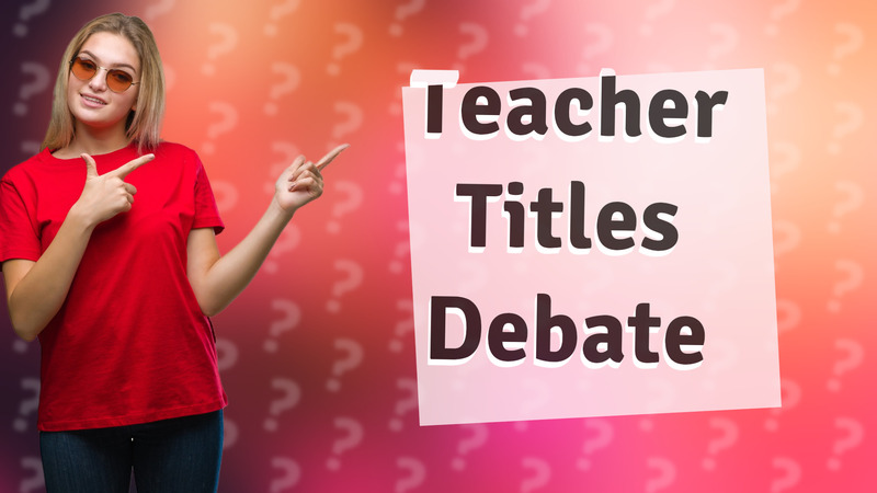 Teacher Titles Debate