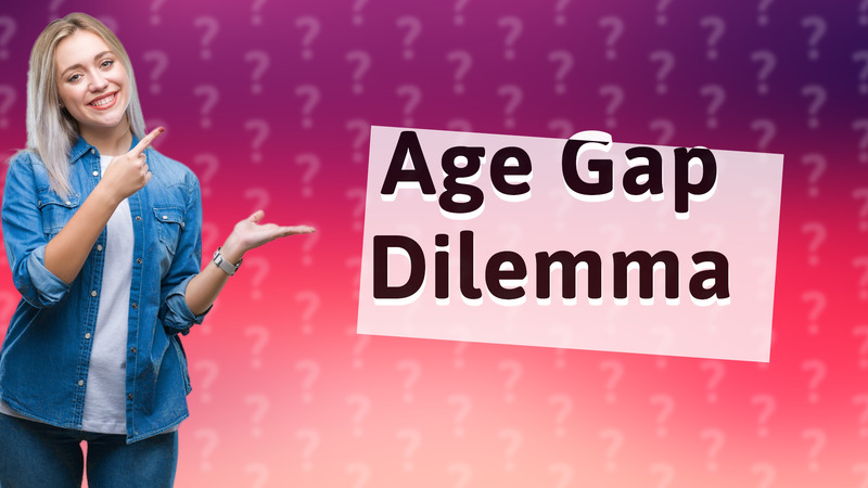 Age Gap Dilemma