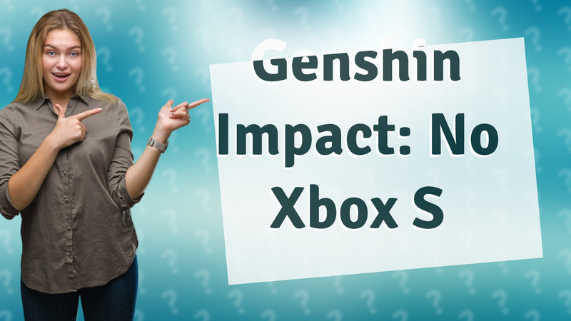 Genshin Impact: No Xbox S