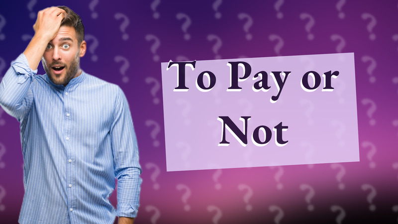 To Pay or Not