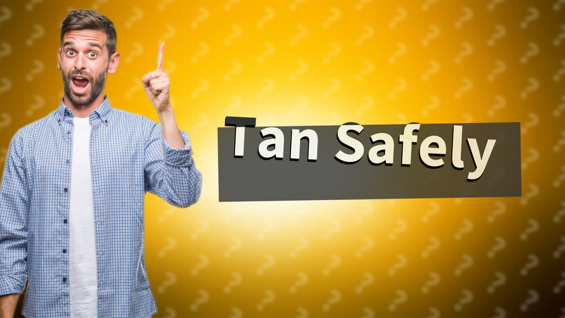 Tan Safely