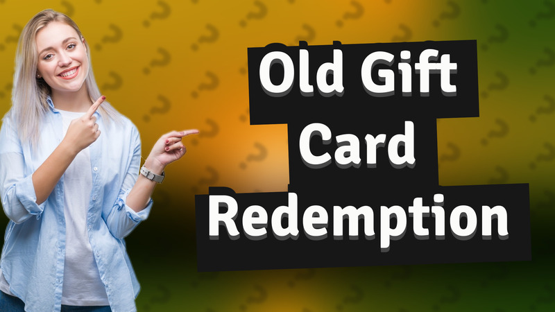 Old Gift Card Redemption