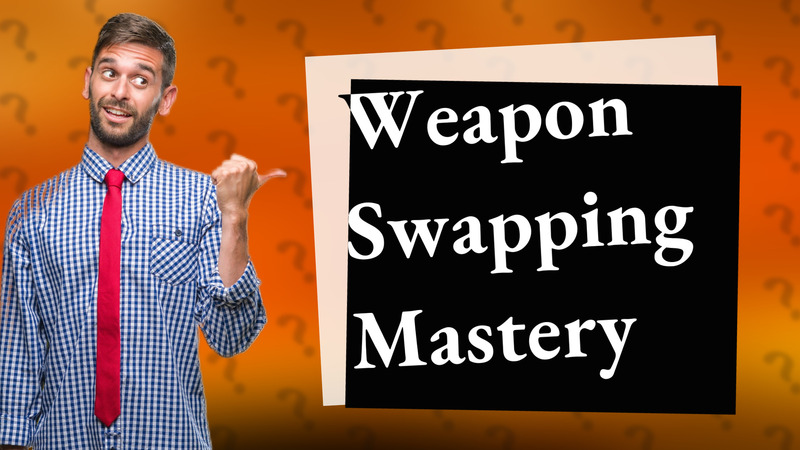 Weapon Swapping Mastery