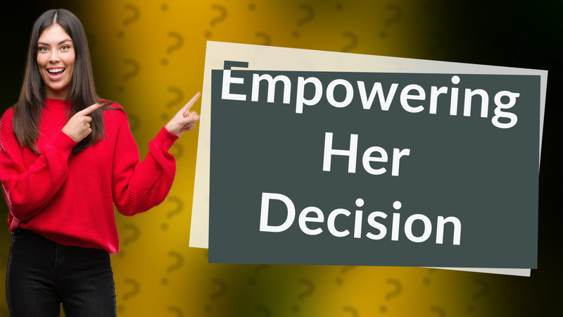 Empowering Her Decision