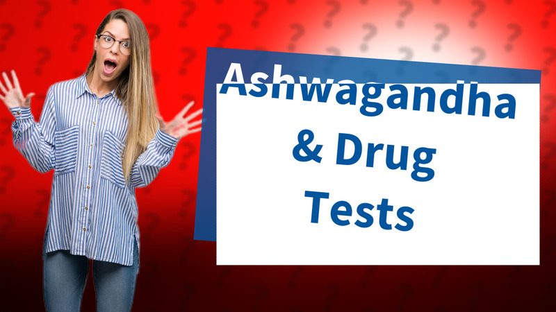 Ashwagandha & Drug Tests