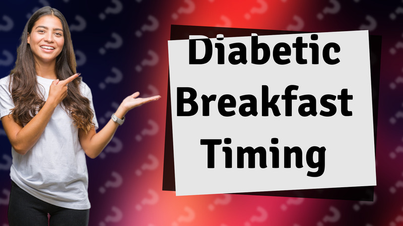 Diabetic Breakfast Timing