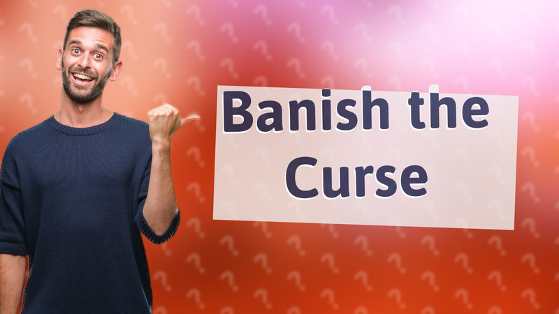 Banish the Curse
