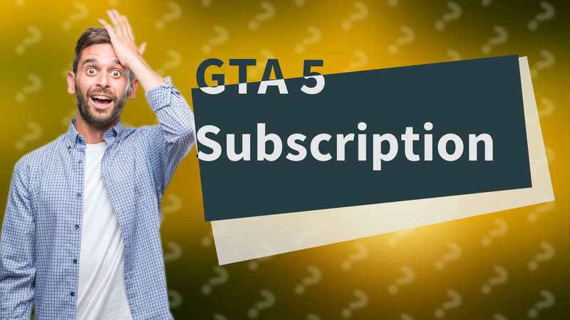 GTA 5 Subscription