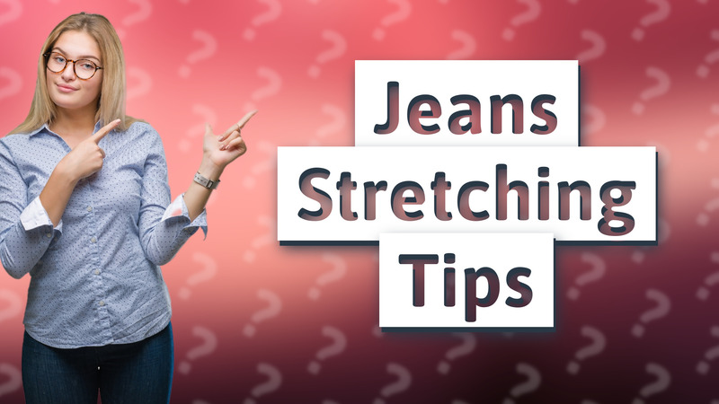 Jeans Stretching Tips