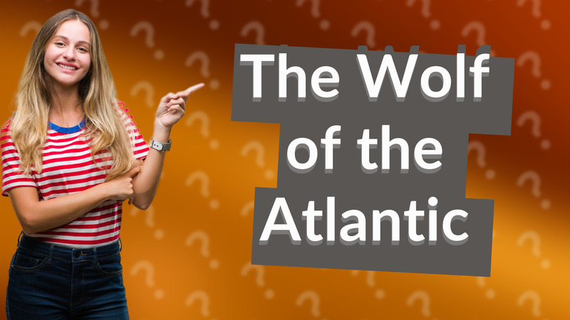 The Wolf of the Atlantic