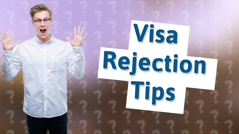 Visa Rejection Tips