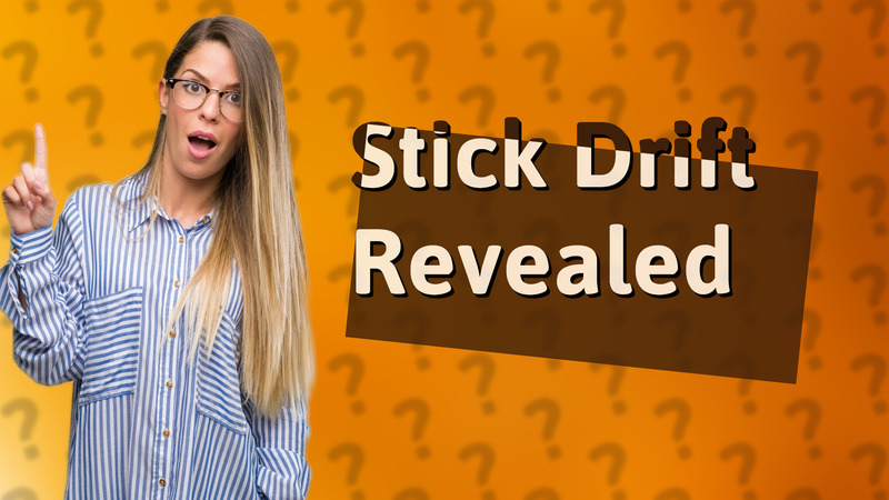 Stick Drift Revealed