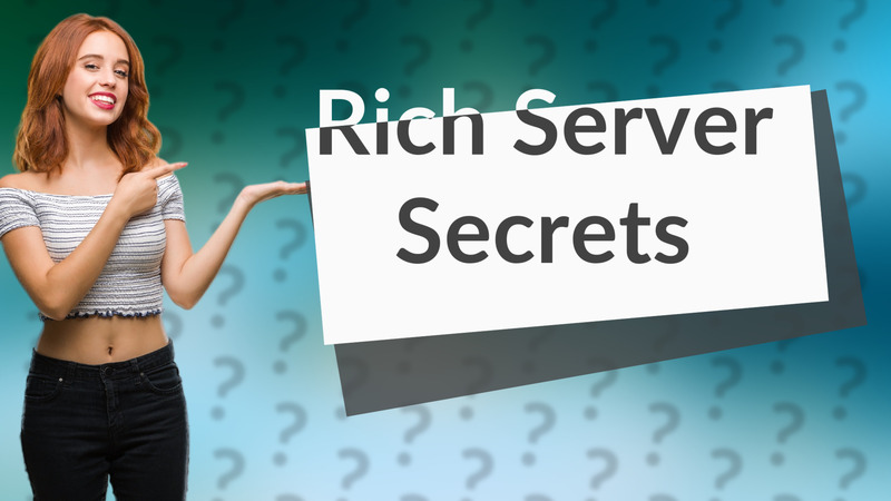 Rich Server Secrets