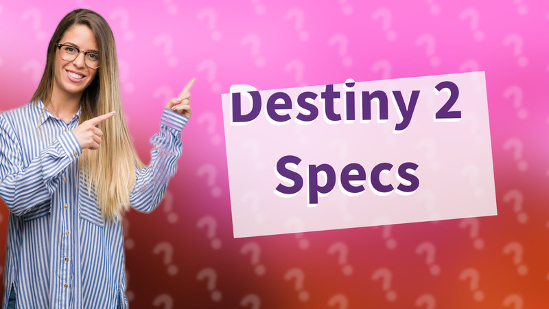 Destiny 2 Specs