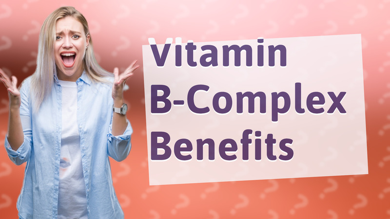 Vitamin B-Complex Benefits