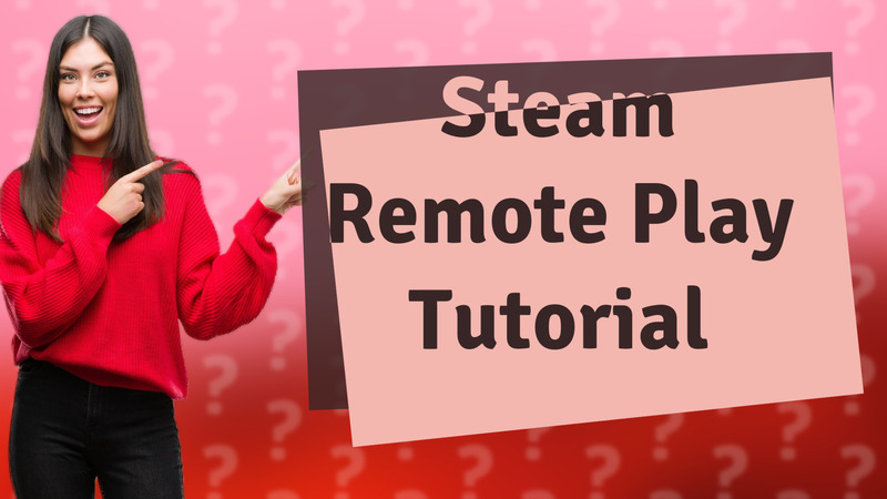 Steam Remote Play Tutorial