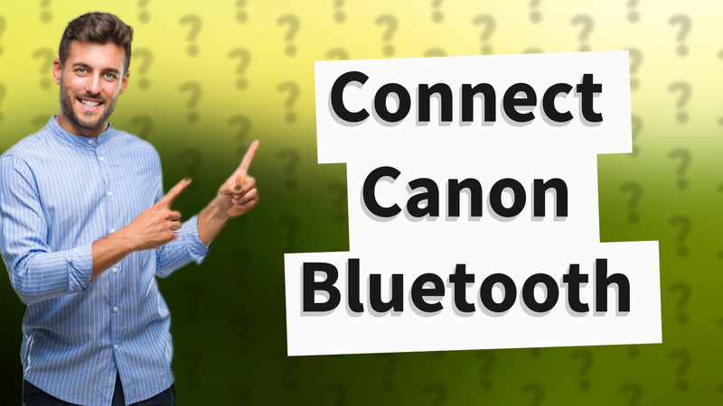 Connect Canon Bluetooth
