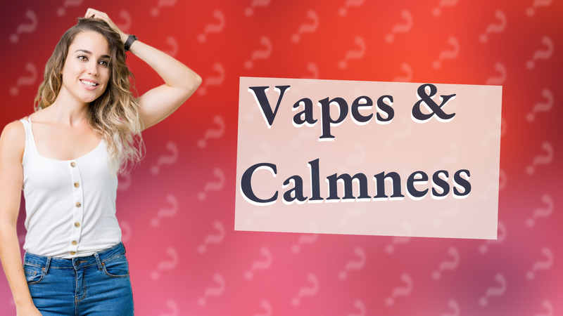 Vapes & Calmness