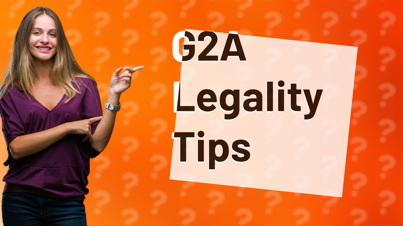 G2A Legality Tips