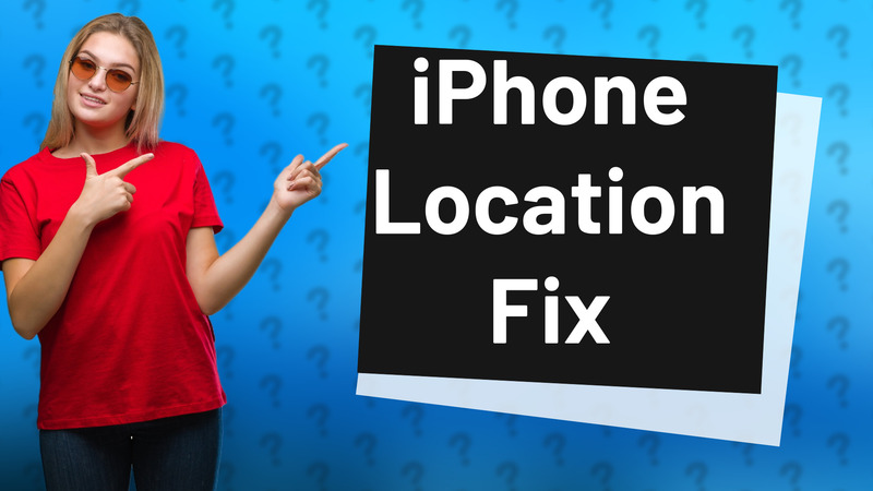 iPhone Location Fix