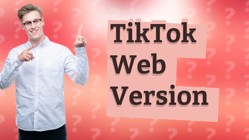 TikTok Web Version