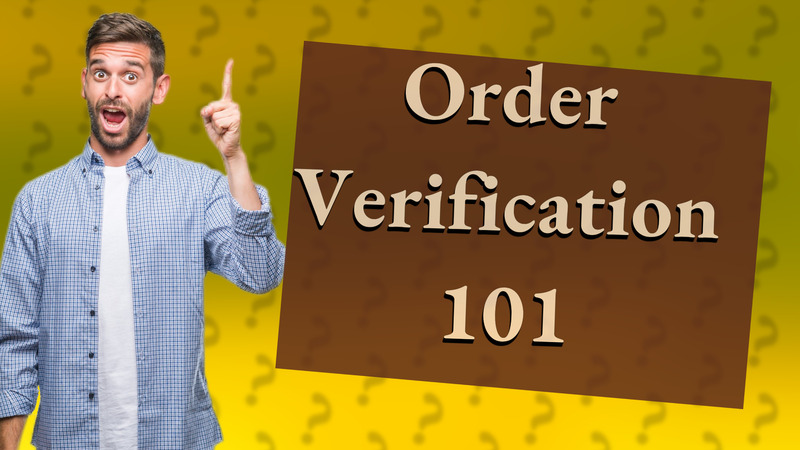 Order Verification 101