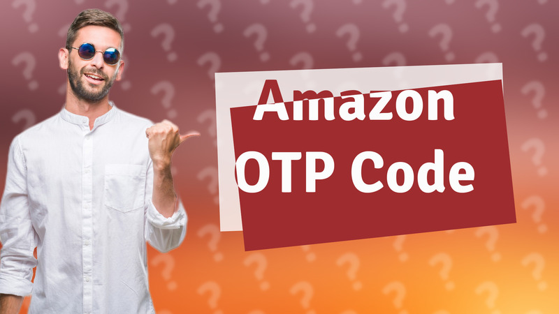 Amazon OTP Code