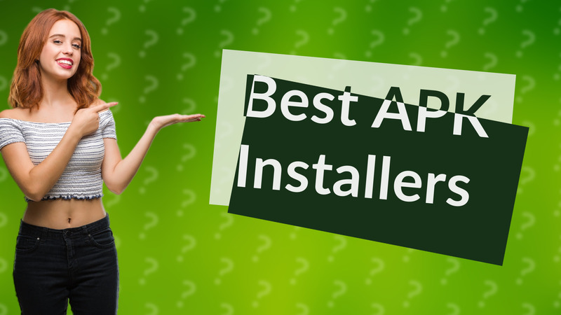 Best APK Installers