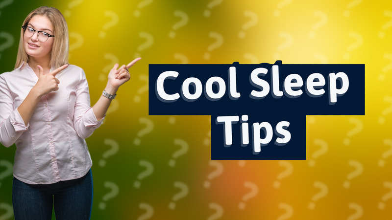 Cool Sleep Tips