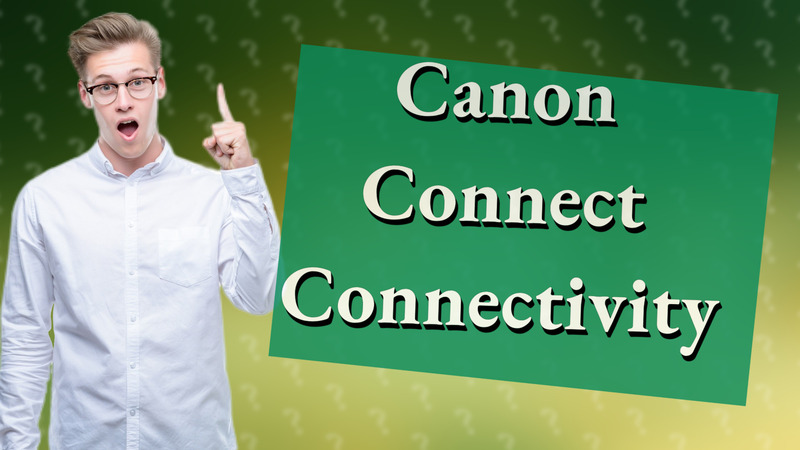 Canon Connect Connectivity