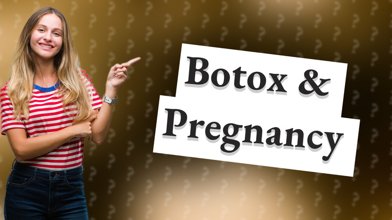 Botox & Pregnancy