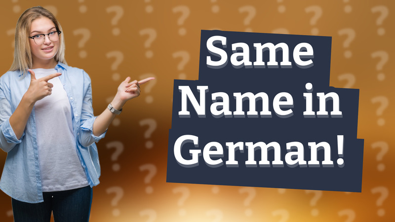Same Name in German!