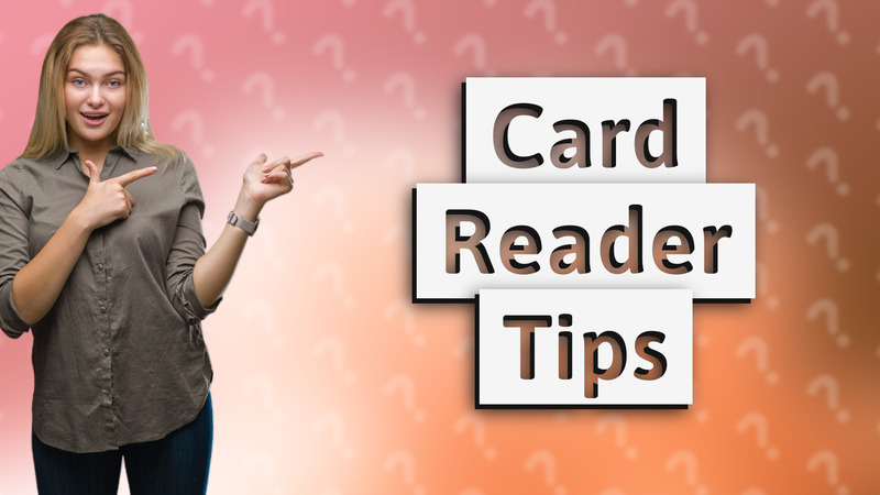 Card Reader Tips