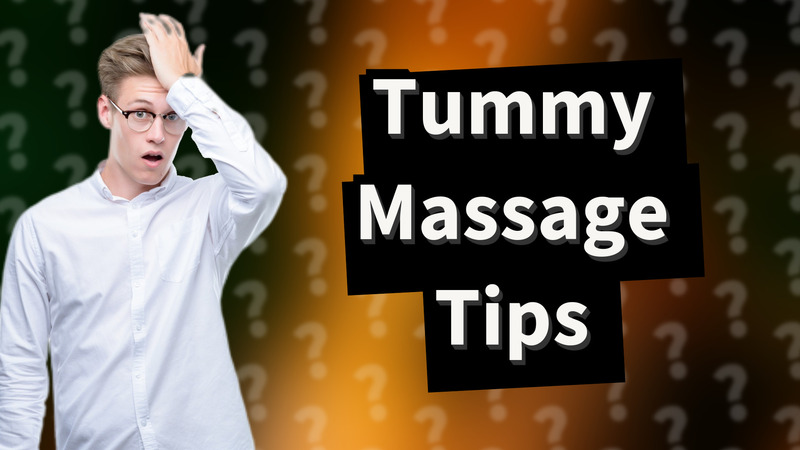 Tummy Massage Tips