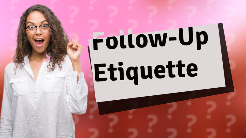 Follow-Up Etiquette