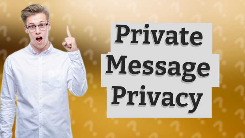 Private Message Privacy