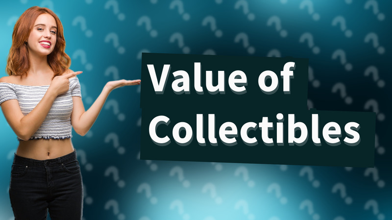 Value of Collectibles