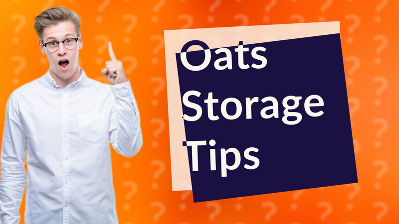 Oats Storage Tips